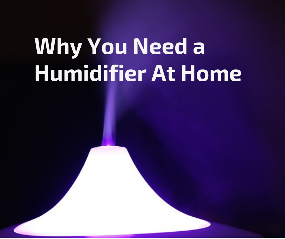 Why You Need a Humidifier At Home